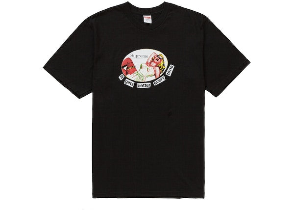 Supreme It Gets Better Every Time T-Shirt Black